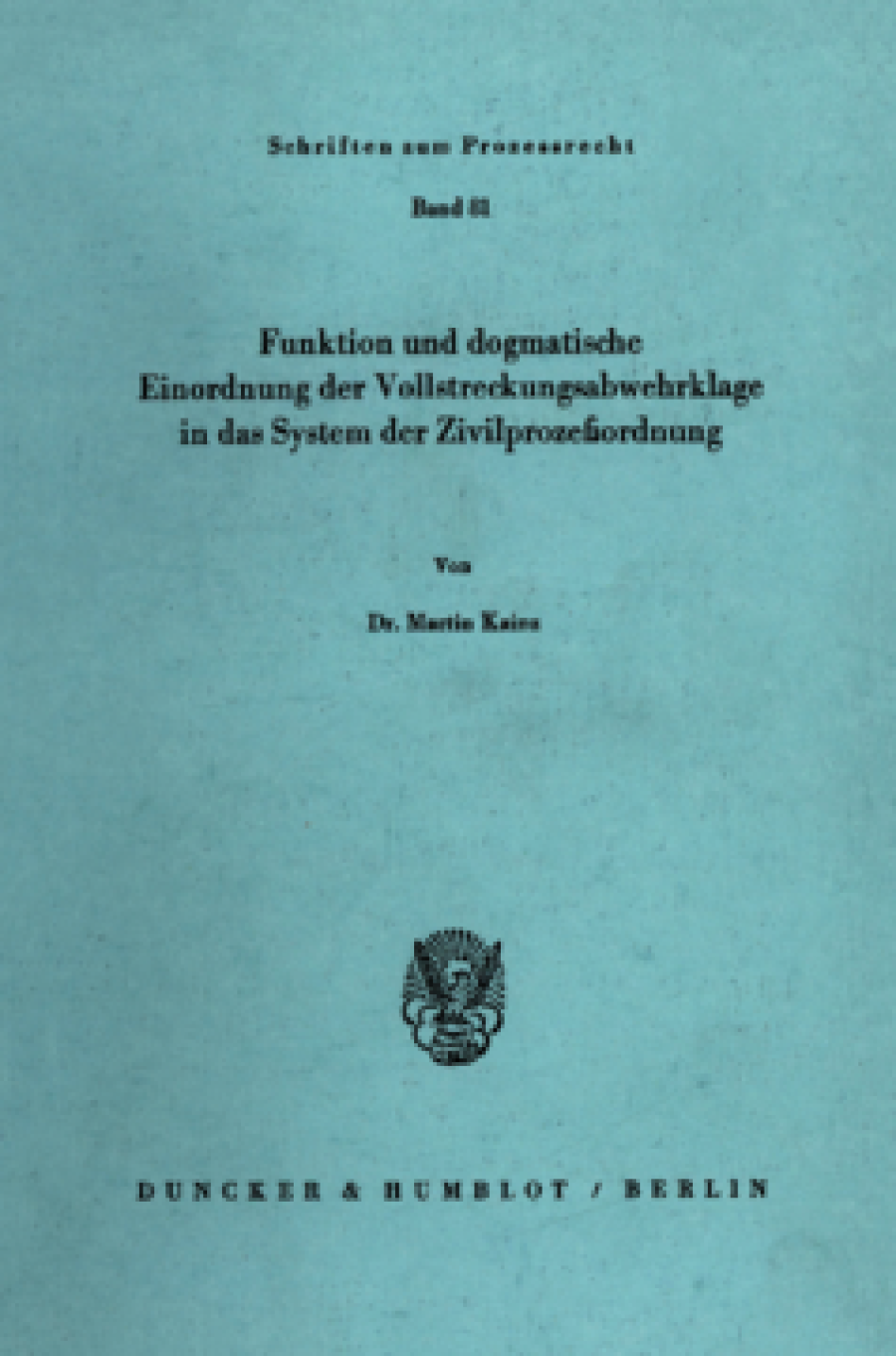 Funktion und dogmatische Einordnung der Vollstreckungsabwehrklage in das System der Zivilprozeßordnung