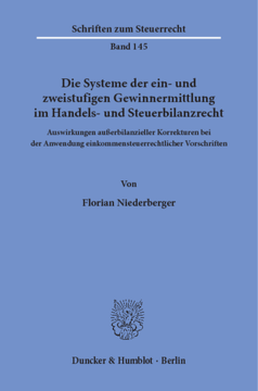 Die Systeme der ein- und zweistufigen Gewinnermittlung im Handels- und Steuerbilanzrecht