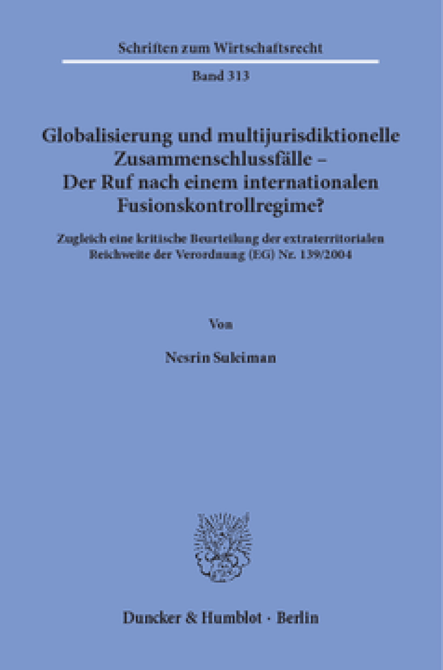 Globalisierung und multijurisdiktionelle Zusammenschlussfälle – Der Ruf nach einem internationalen Fusionskontrollregime?
