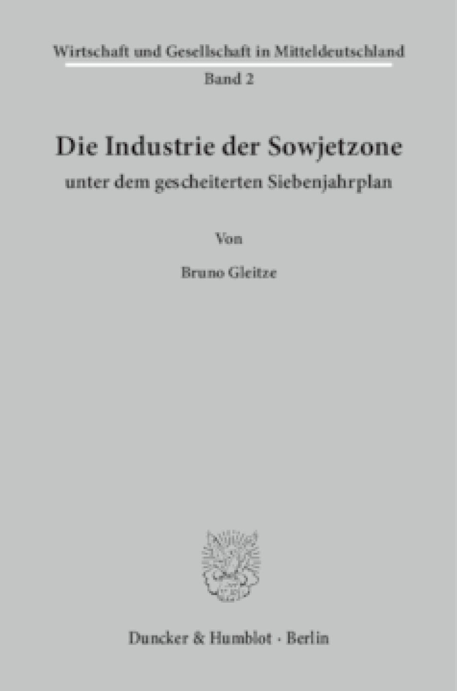 Die Industrie der Sowjetzone unter dem gescheiterten Siebenjahrplan