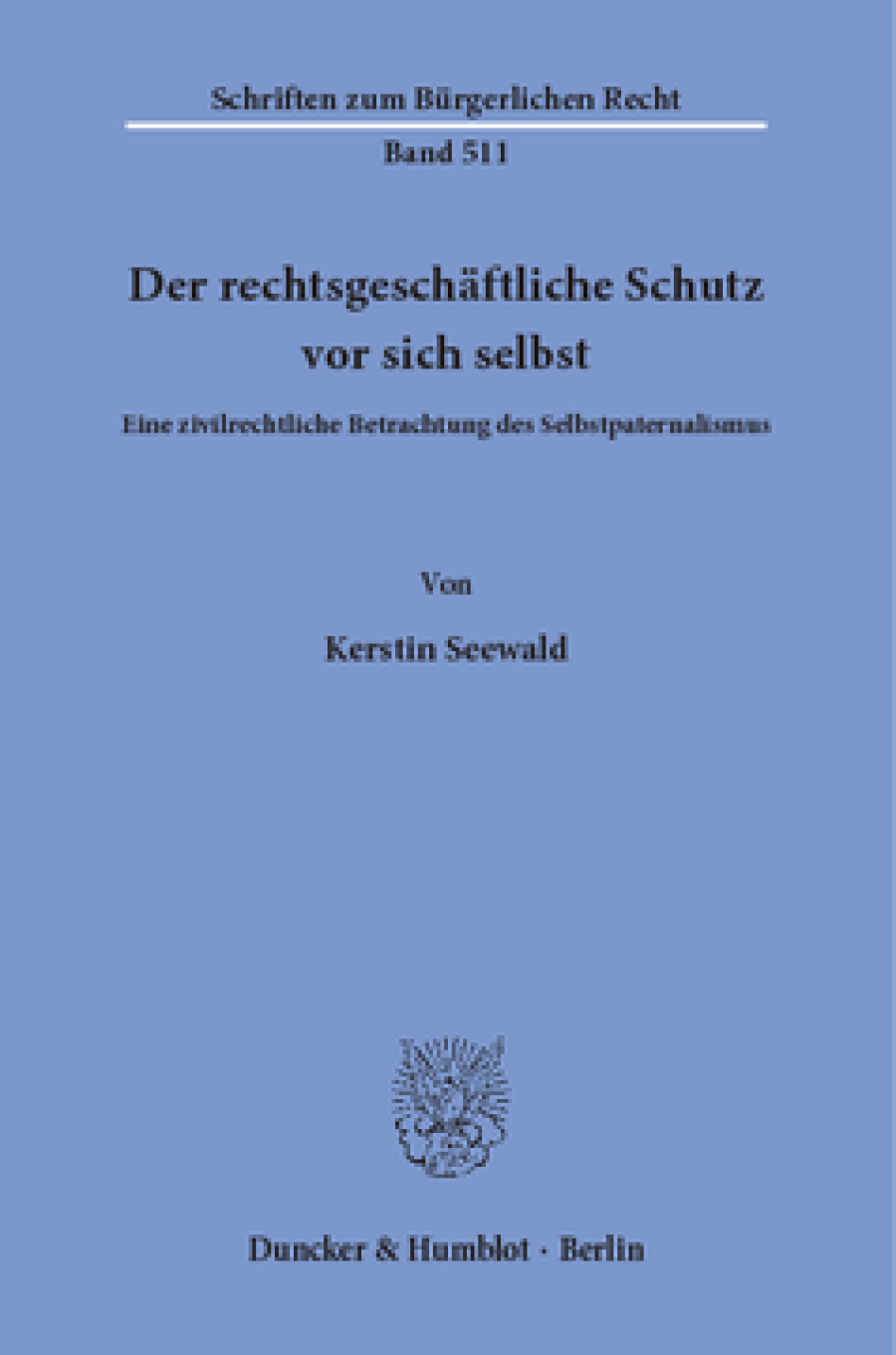 Der rechtsgeschäftliche Schutz vor sich selbst