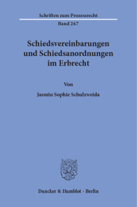 Schiedsvereinbarungen und Schiedsanordnungen im Erbrecht