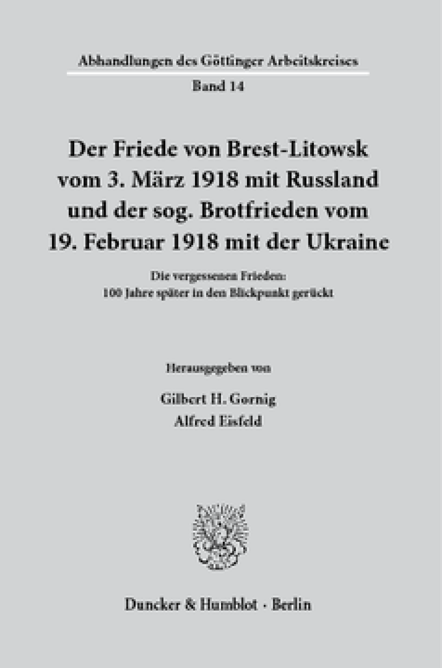 Der Friede von Brest-Litowsk vom 3. März 1918 mit Russland und der sog. Brotfrieden vom 19. Februar 1918 mit der Ukraine