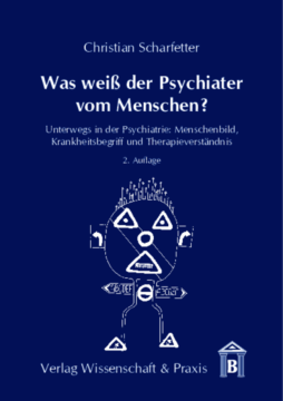 Was weiß der Psychiater vom Menschen?